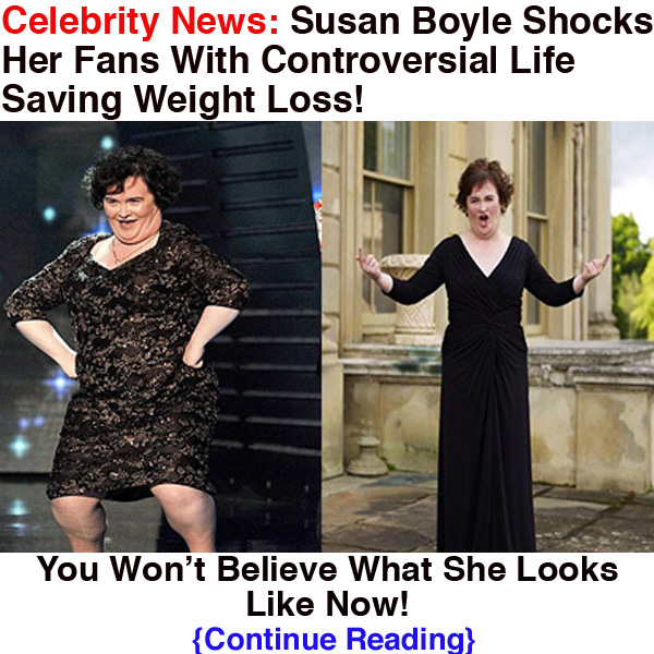 Susan Boyle Shocks Fans with Weight Loss