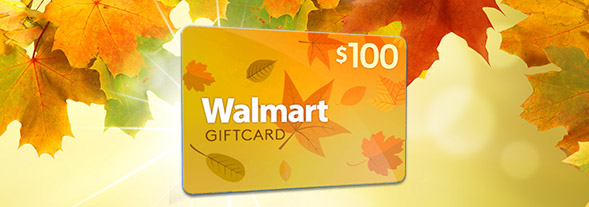 Get* a $100  Walmart® Gift Card!