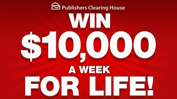 Publishers Clearing House - Win $1O,OOO A Week For Life!