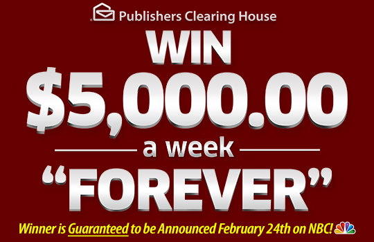 Publishers Clearing House - Win $5,OOO.OO A Week 'Forever' - Winner is Guaranteed to be Announced February 24 on NBC!