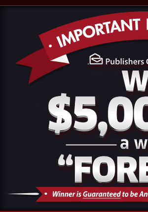 Important Prize Alert - Publishers Clearing House - Win $5,OOO.OO A Week 'Forever'